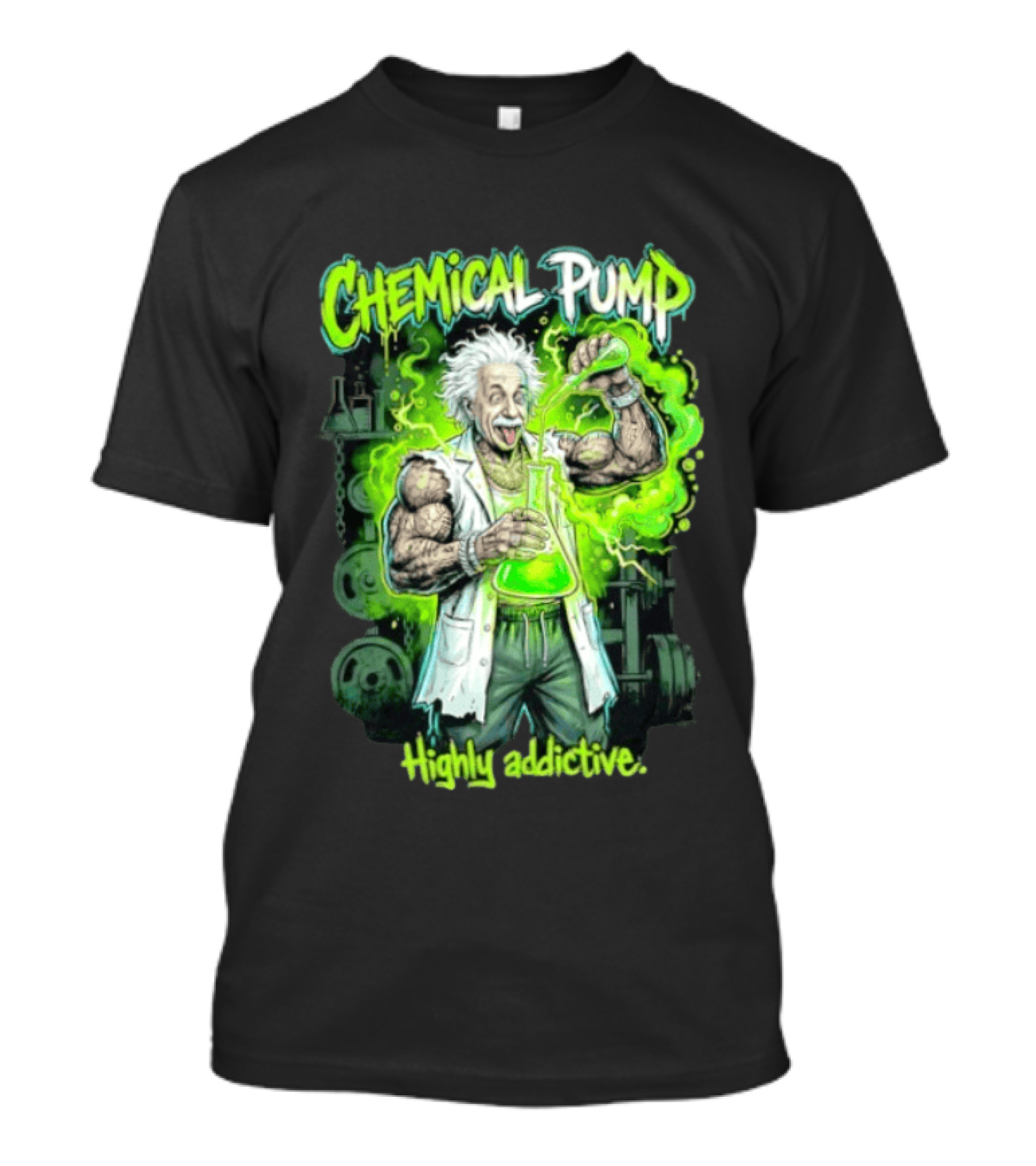 Chemical Pump Albert Einstein Mad Scientist Highly Addictive T-Shirt