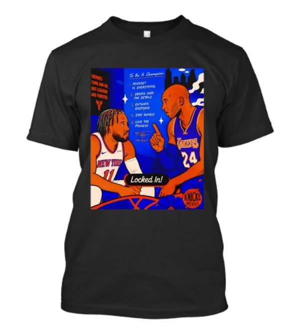 Heroes Come And Go But Legends Are Forever Jalen Brunson Kobe Bryant Locked In Knicks Lakers T-Shirt