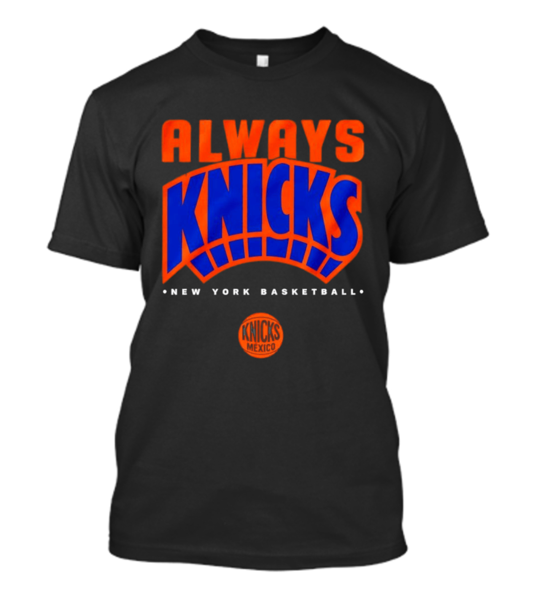 Always Knicks New York Basketball Mexico 2026 T-Shirt