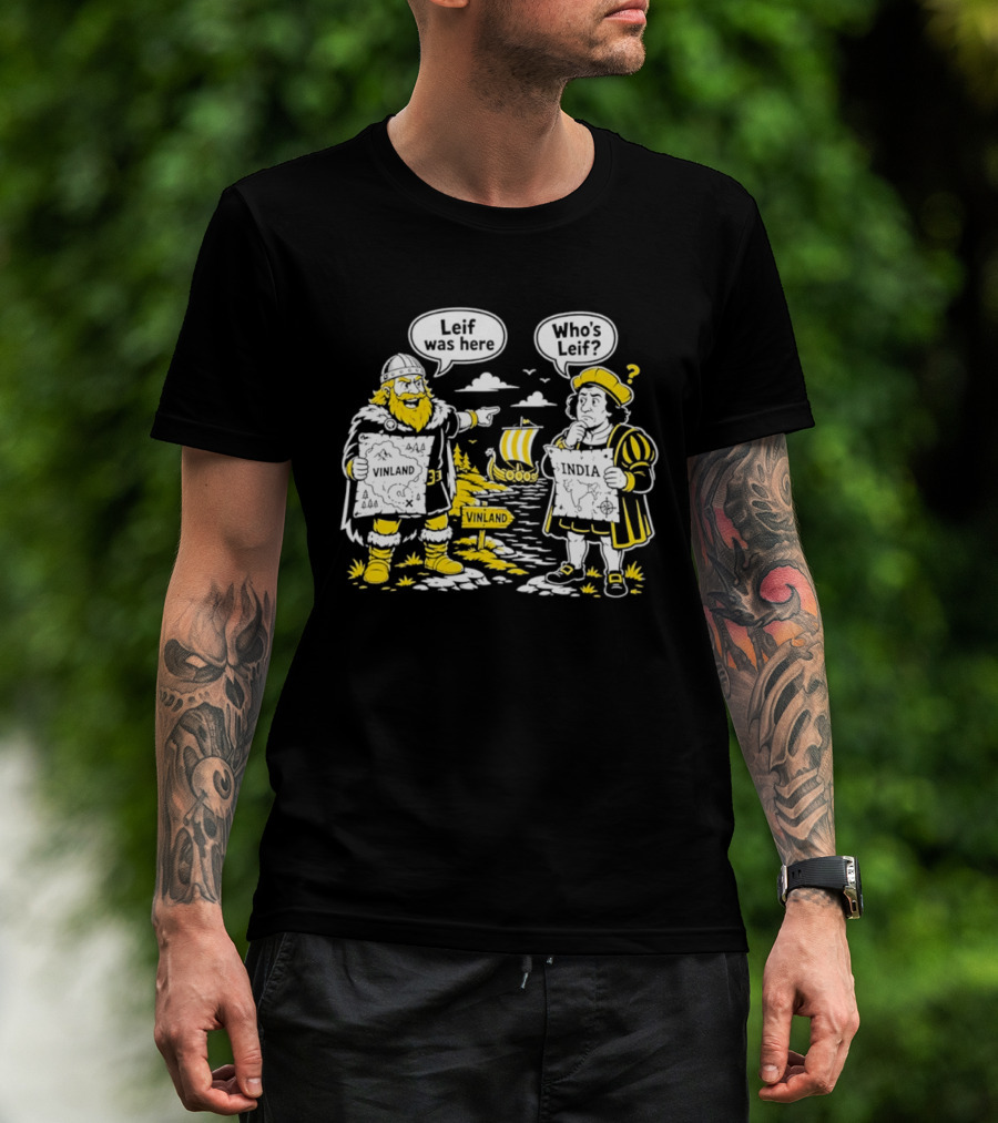 Leif Was Here Vinland Who's Leif India T-Shirt