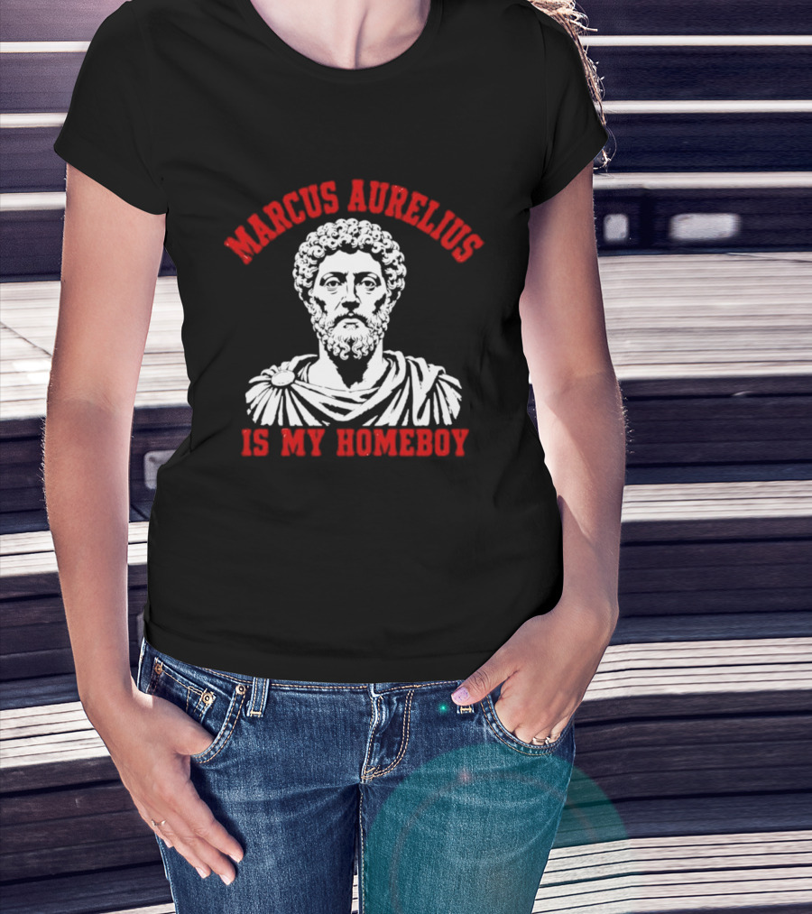 Marcus Aurelius Is My Homeboy Emperor Stoic Philosophy T-Shirt