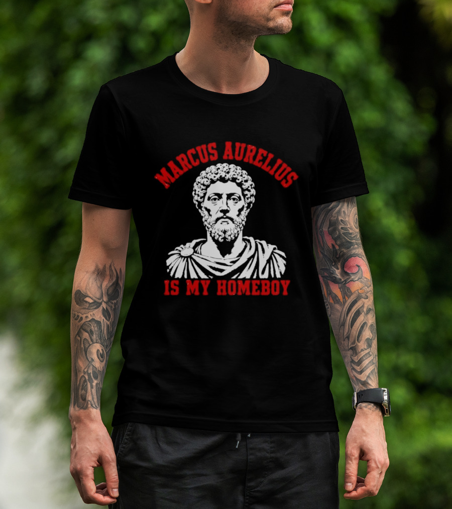 Marcus Aurelius Is My Homeboy Emperor Stoic Philosophy T-Shirt
