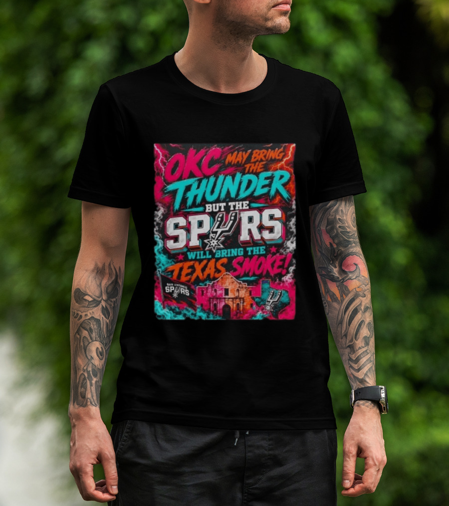 OKC Thunder May Bring It But The Spurs Will Bring The Texas Smoke T-Shirt