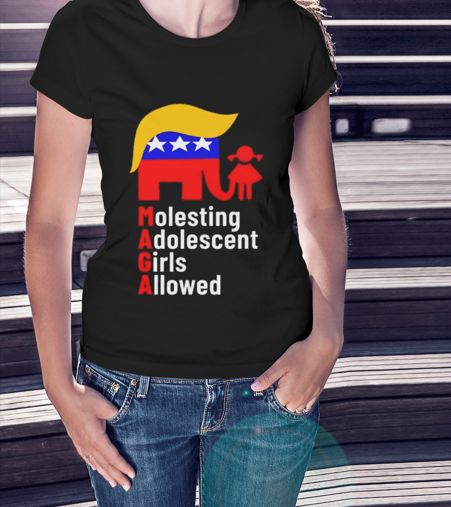 Molesting Adolescent Girls Allowed MAGA Trump T-Shirt