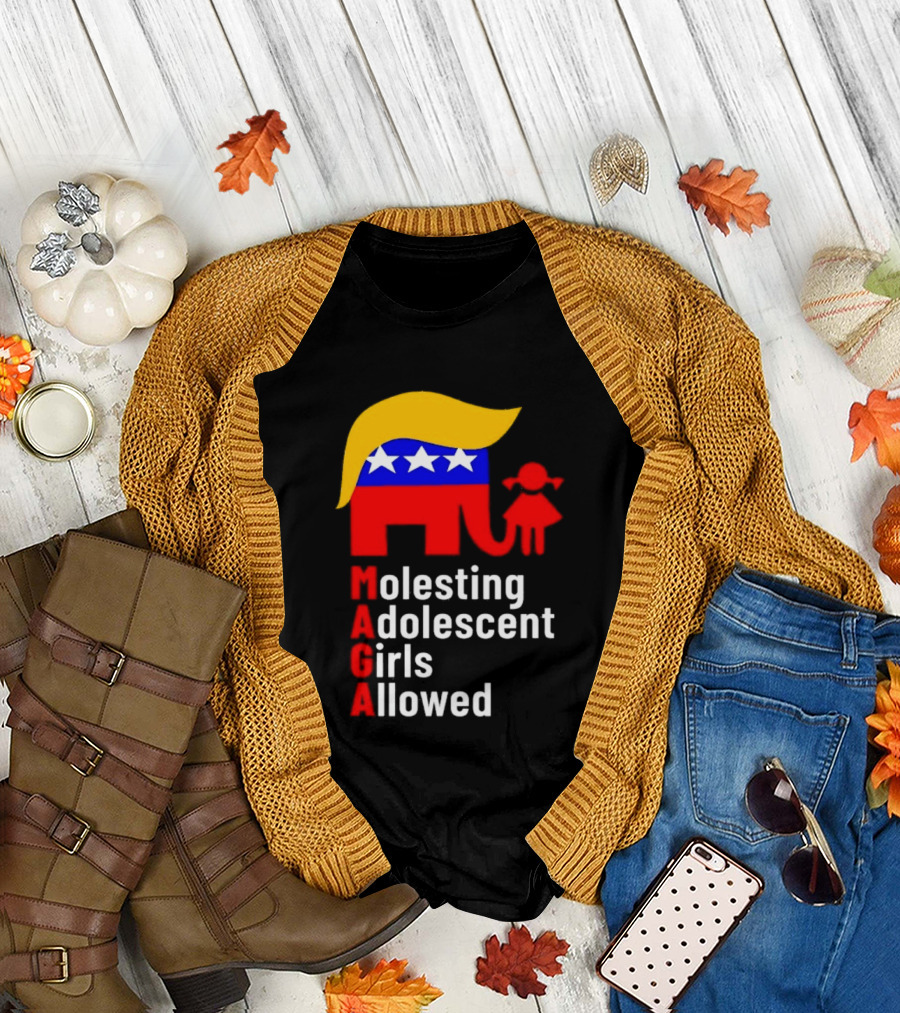 Molesting Adolescent Girls Allowed MAGA Trump T-Shirt