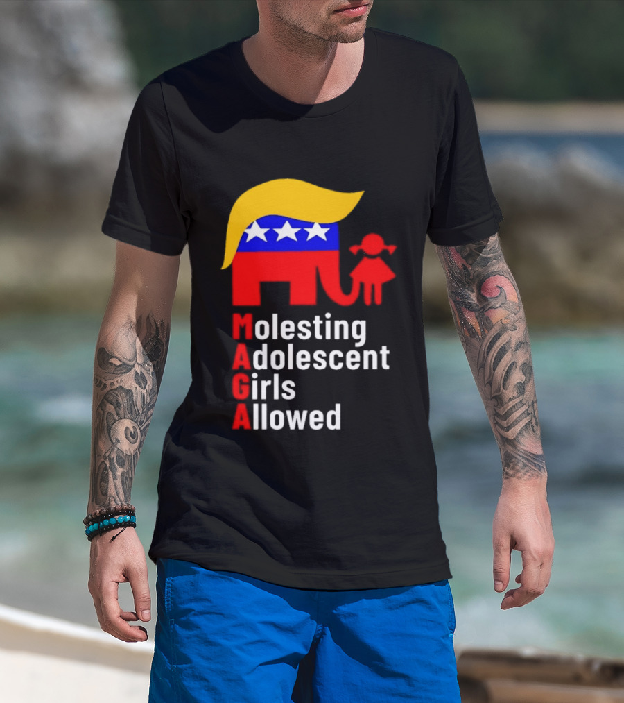 Molesting Adolescent Girls Allowed MAGA Trump T-Shirt