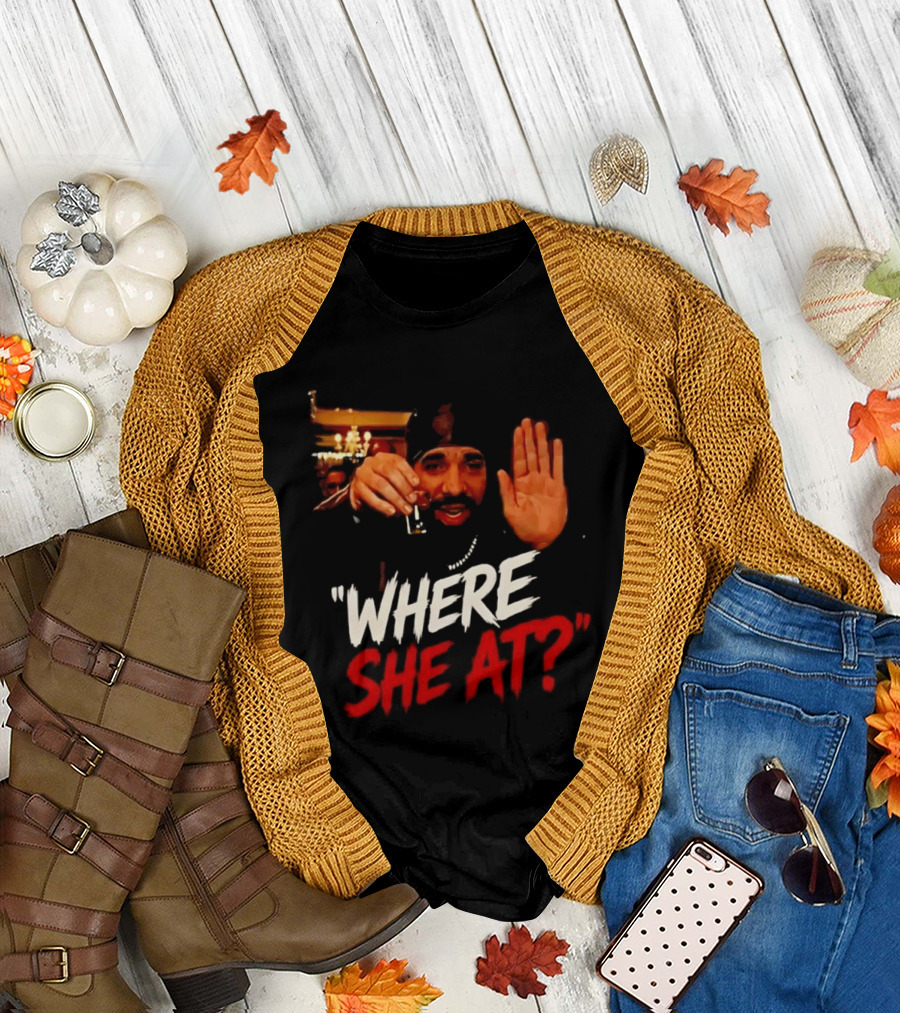 Where she at party T-Shirt