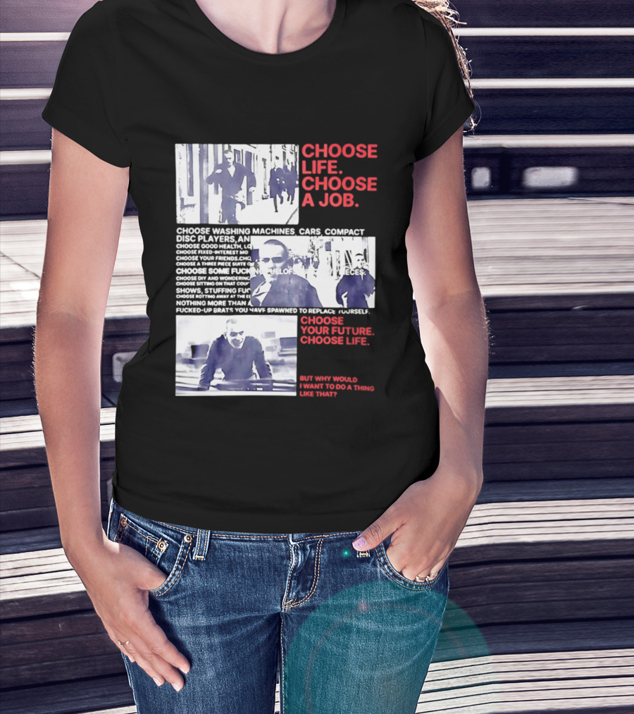 Choose Life Choose A Job Choose Your Future Trainspotting Film Reference T-Shirt