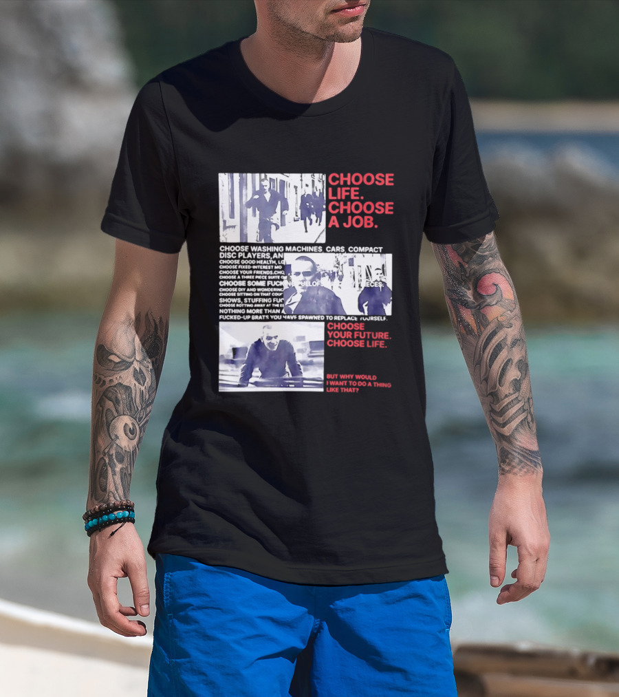 Choose Life Choose A Job Choose Your Future Trainspotting Film Reference T-Shirt