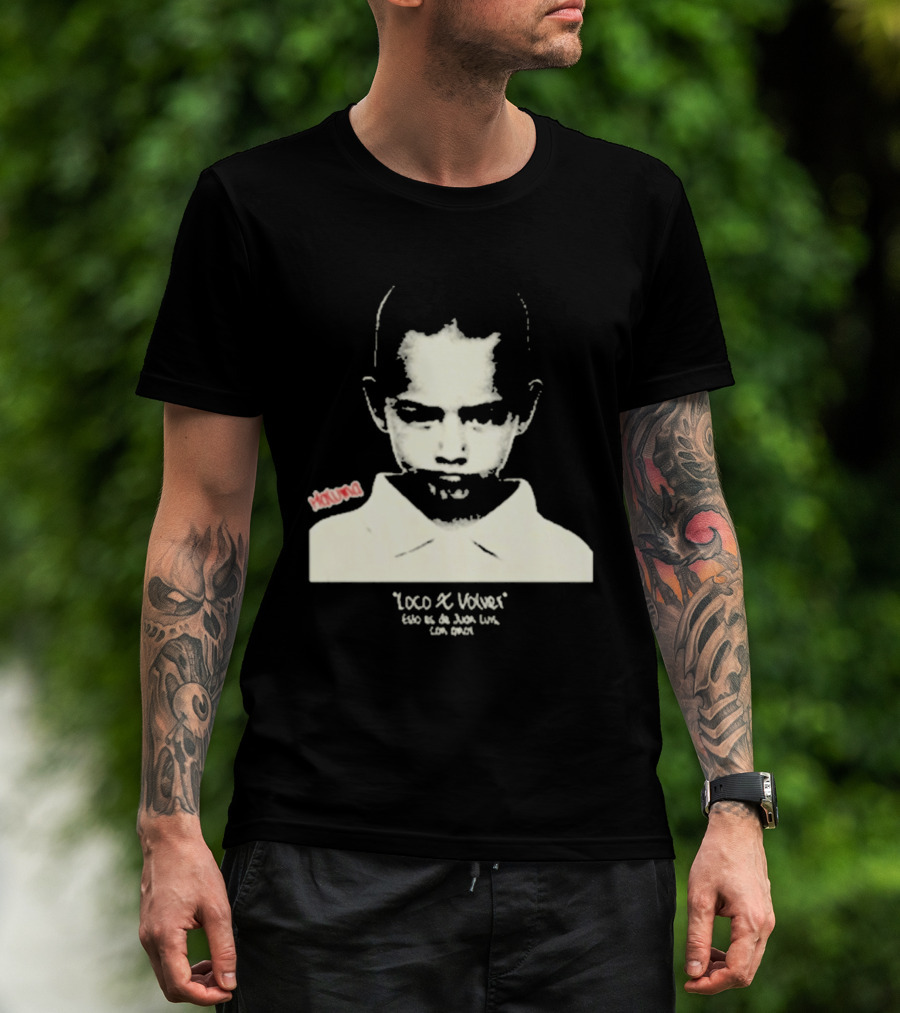 Loco X Volver Maluma Juan Luis Con Amor T-Shirt