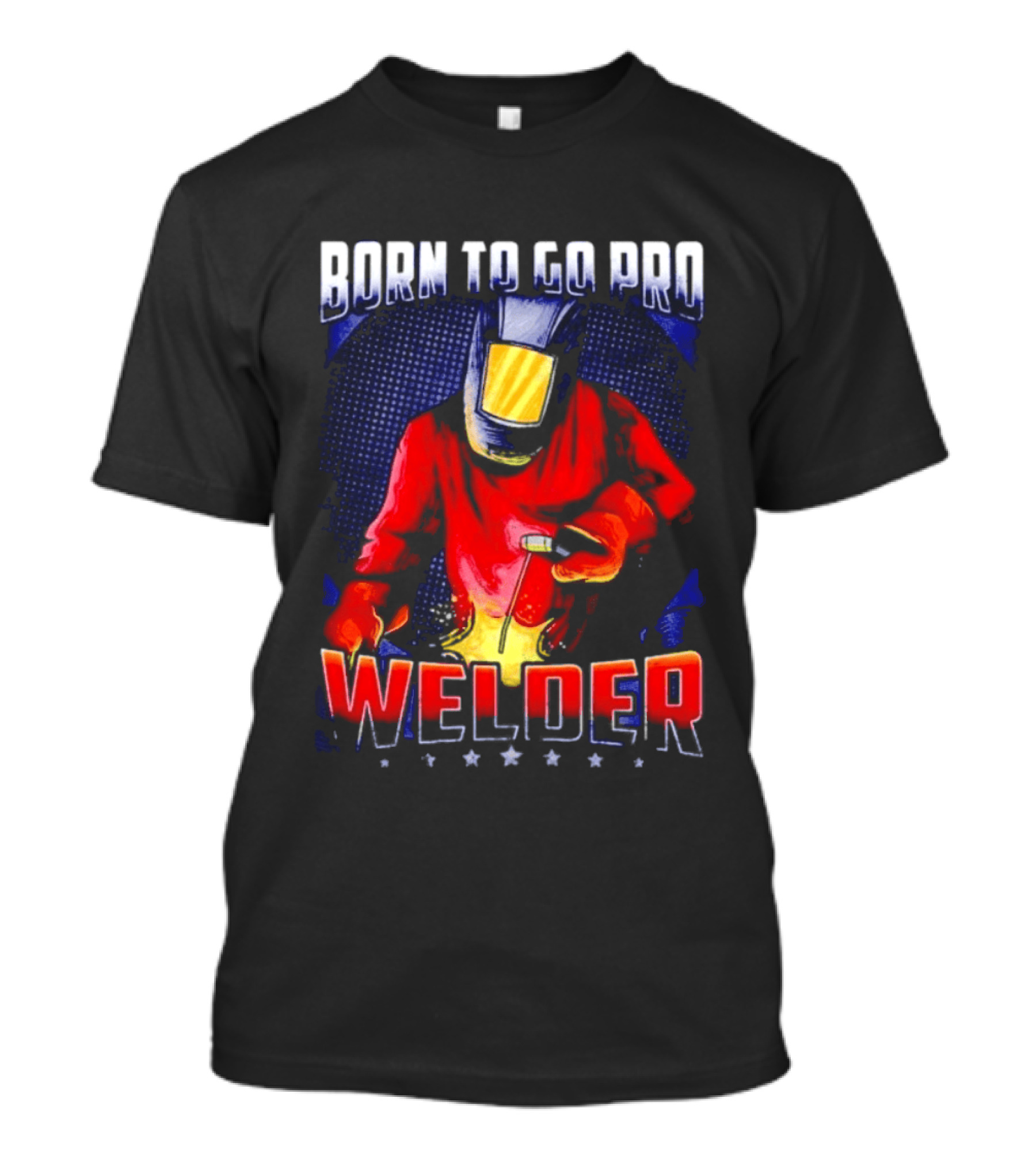 Born To Go Pro Welder Flame Art Welding Helmet T-Shirt