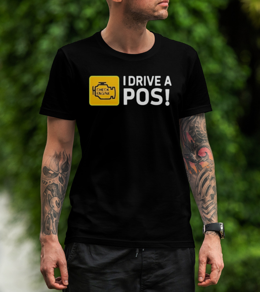 Check Engine Light I Drive A Pos Automotive Humor T-Shirt