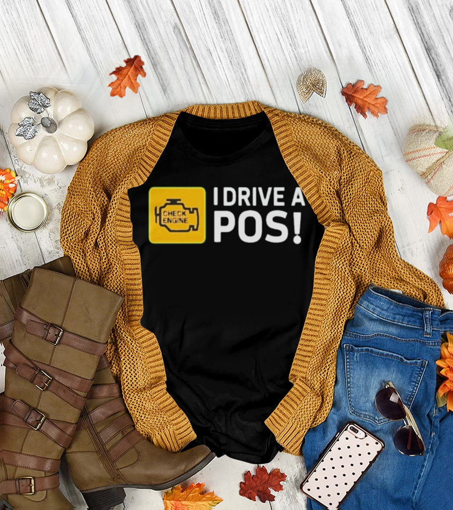 Check Engine Light I Drive A Pos Automotive Humor T-Shirt