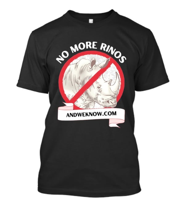No More Rinos AndWeKnow.com Rhino T-Shirt