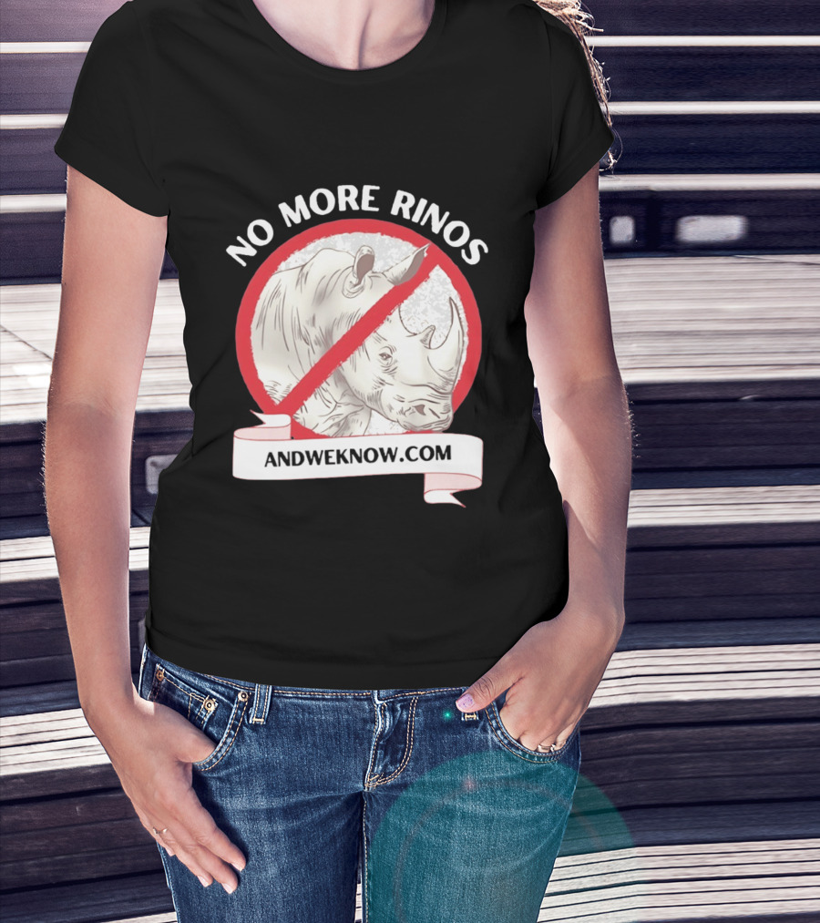 No More Rinos AndWeKnow.com Rhino T-Shirt