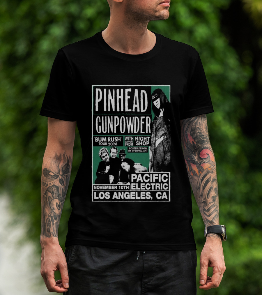 Pinhead Gunpowder Bum Rush Tour 2026 Pacific Electric Los Angeles November 16th Kili 10th Night Shop T-Shirt