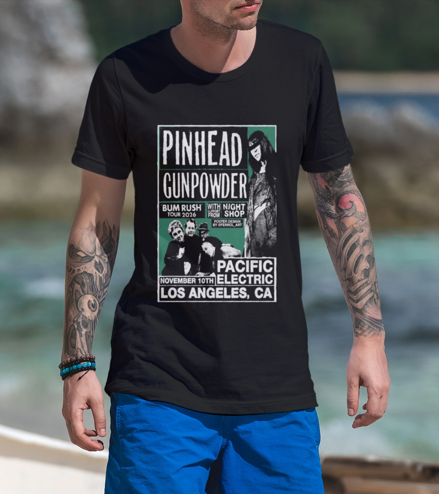 Pinhead Gunpowder Bum Rush Tour 2026 Pacific Electric Los Angeles November 16th Kili 10th Night Shop T-Shirt