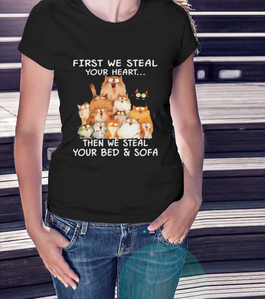 First We Steal Your Heart Then We Steal Your Bed And Sofa Cats Stack T-Shirt