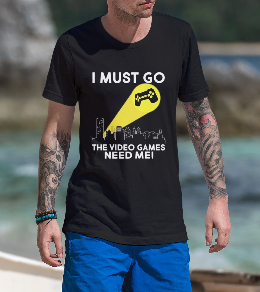 I Must Go The Video Games Need Me Game Controller Skyline Light Beam T-Shirt