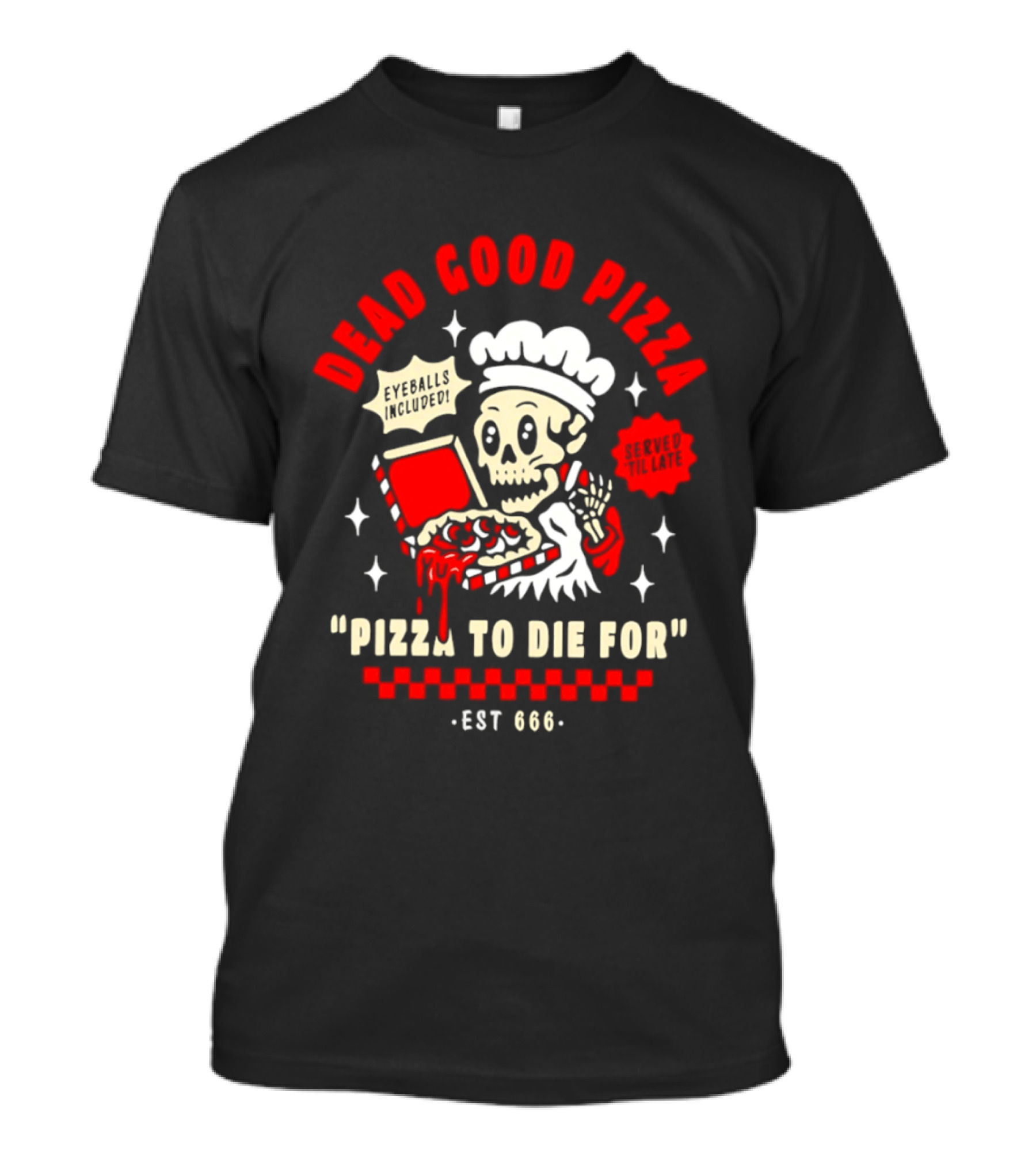 Dead Good Pizza Skeleton Chef Pizza To Die For Est 666 T-Shirt