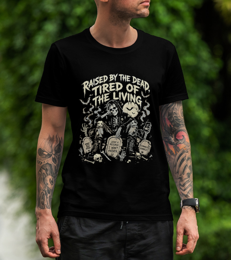 Raised By The Dead Tired Of The Living Skeletons With Moon And Bats T-Shirt