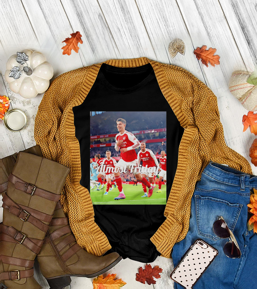 Kai Havertz Almost Friday Arsenal Victory Celebration T-Shirt