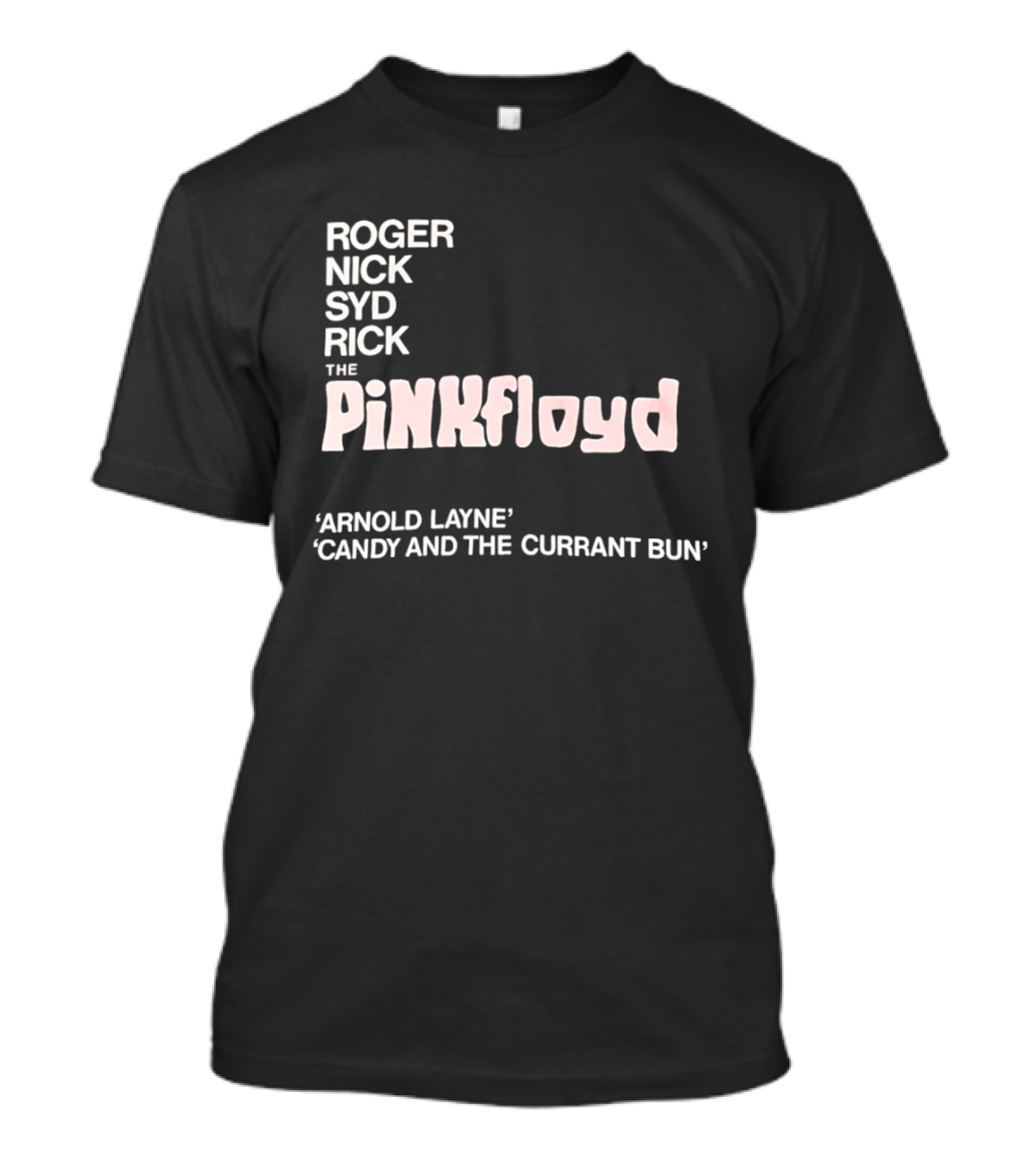 Roger Nick Syd Rick The Pink Floyd Arnold Layne Candy And The Currant Bun T-Shirt