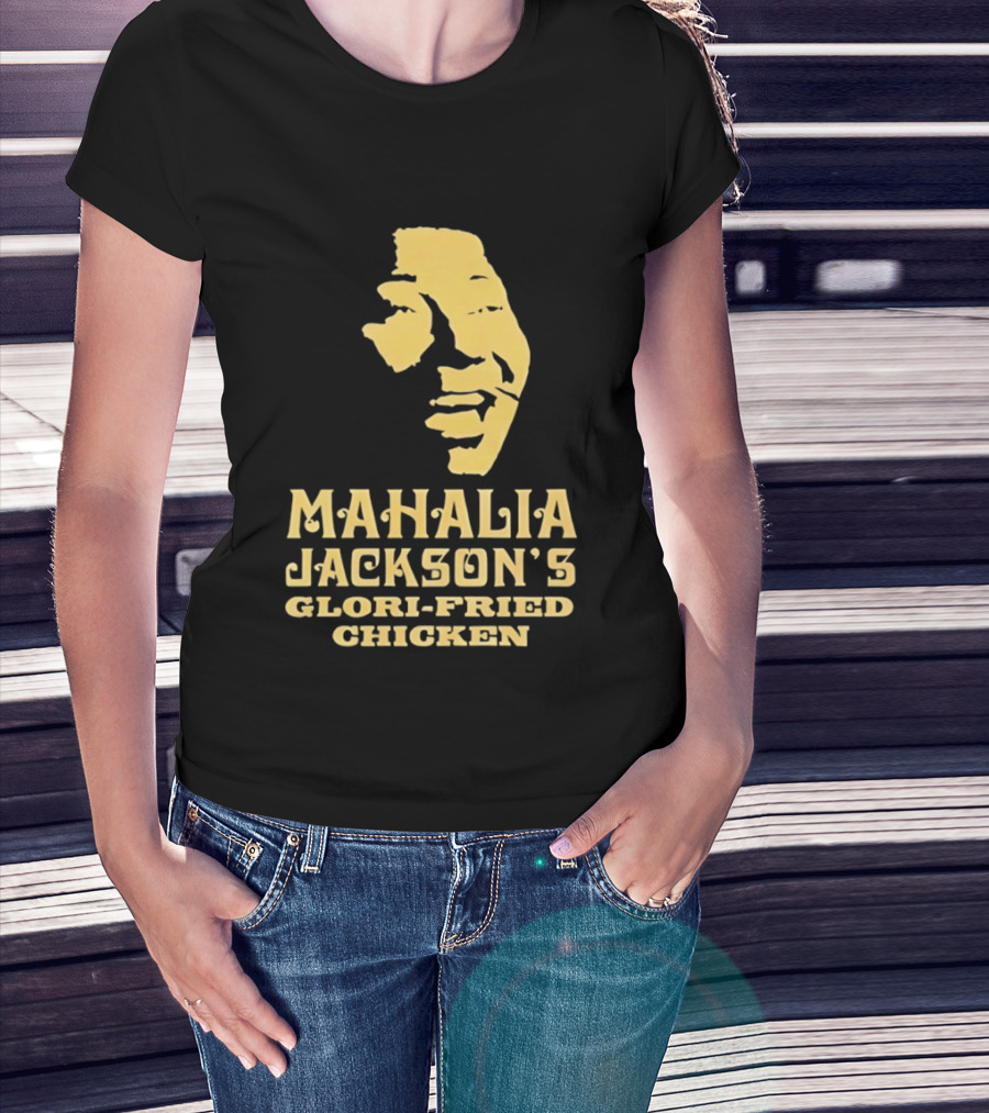Mahalia Jackson's Glori Fried Chicken T-Shirt