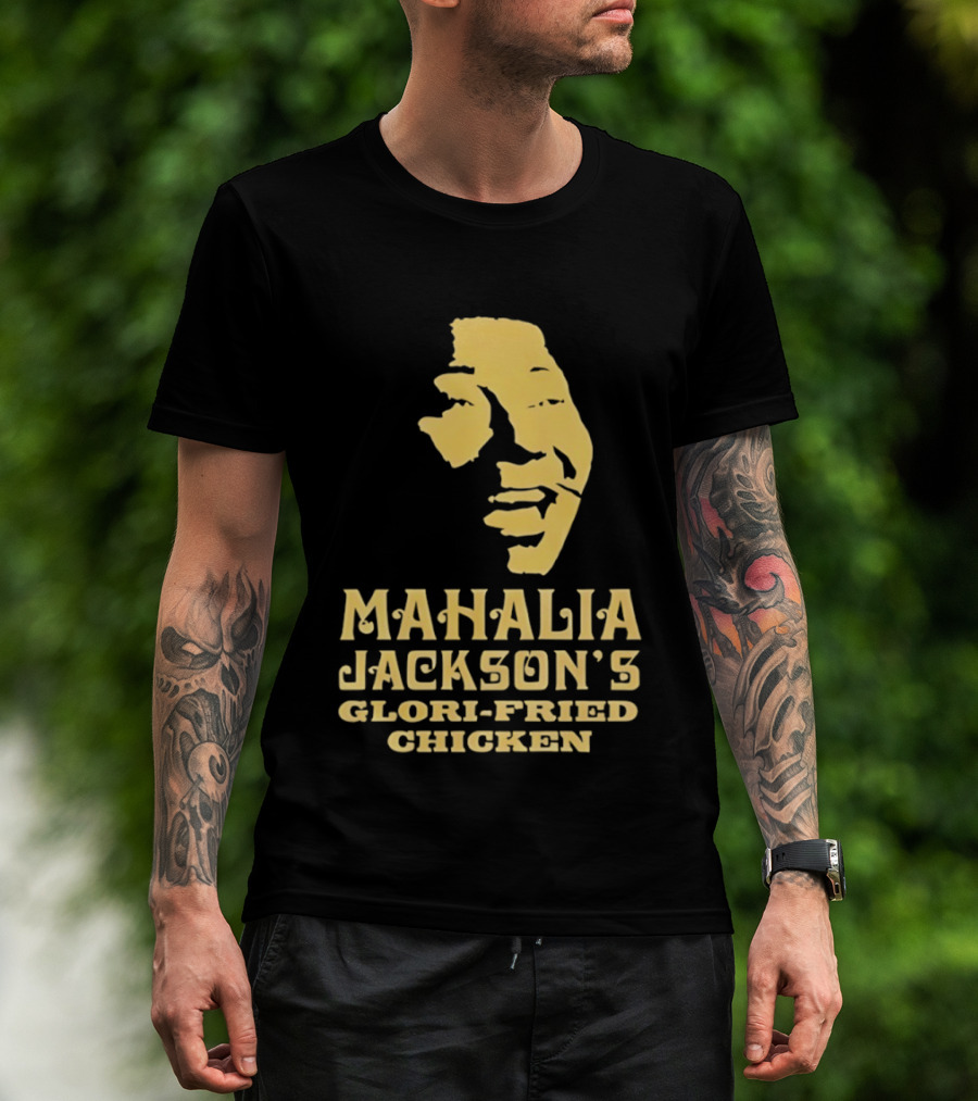 Mahalia Jackson's Glori Fried Chicken T-Shirt