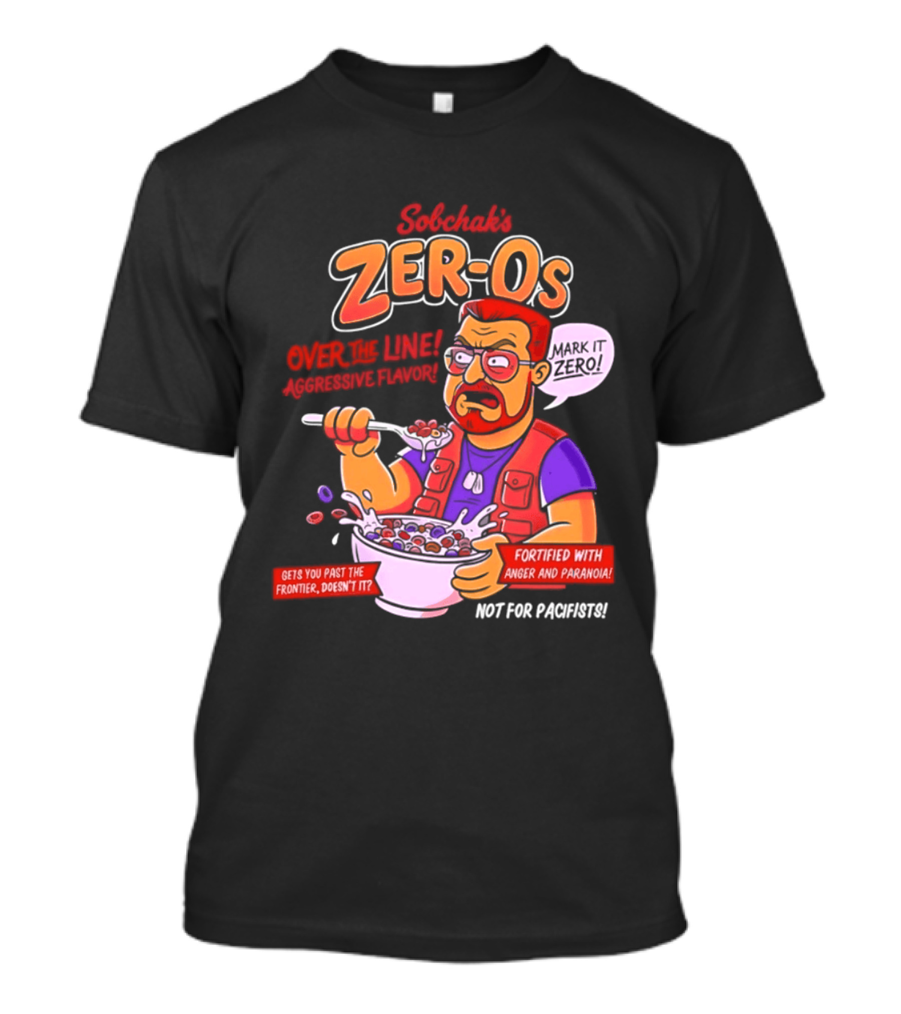 Sobchak Zer Os Over The Line Aggressive Flavor Fortified With Anger Paranoia T-Shirt