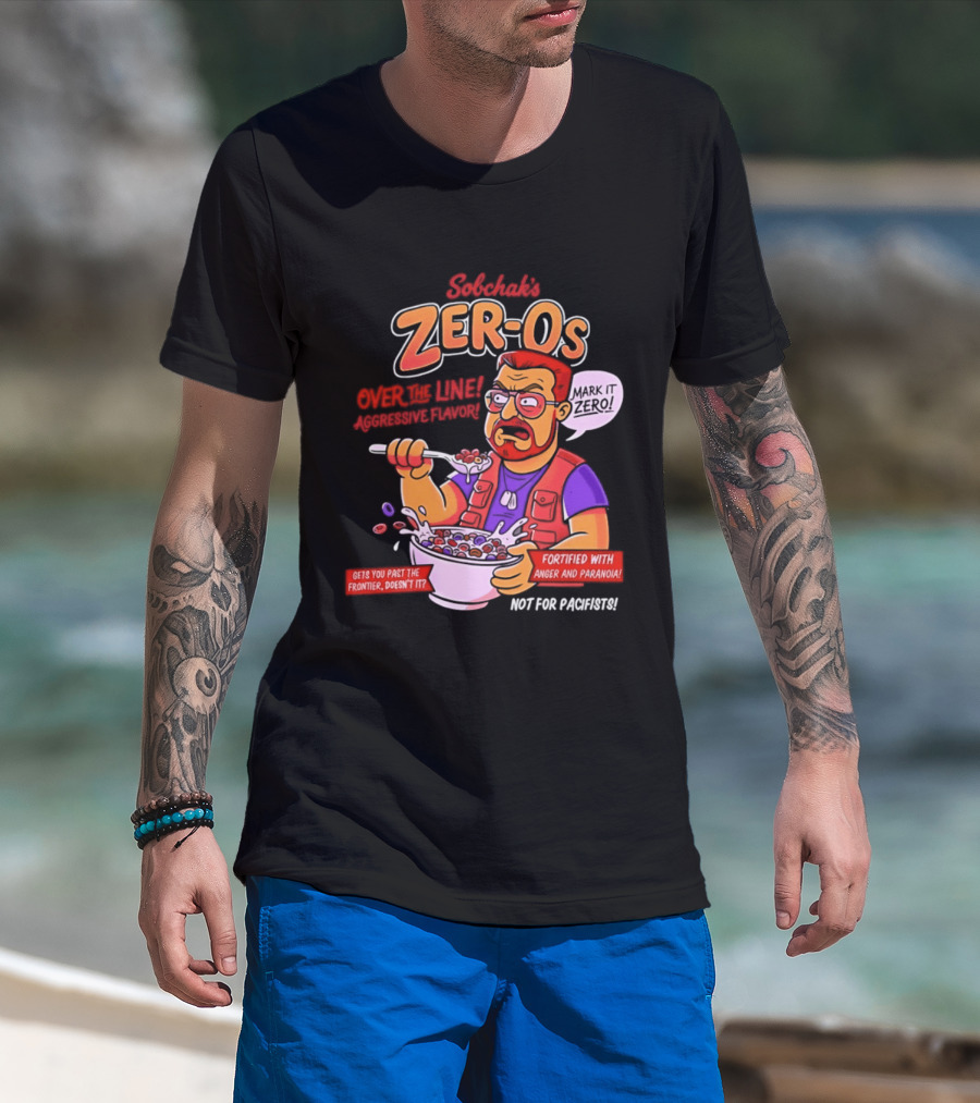 Sobchak Zer Os Over The Line Aggressive Flavor Fortified With Anger Paranoia T-Shirt