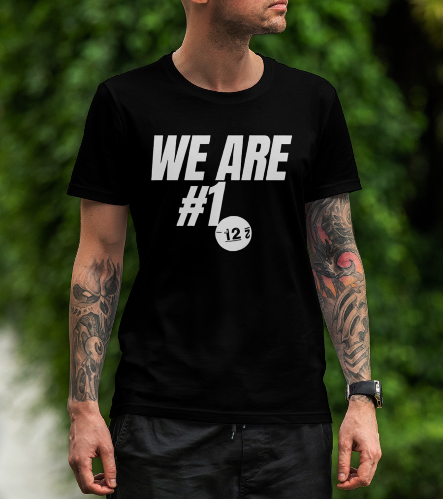 We Are #1 12 7 T-Shirt