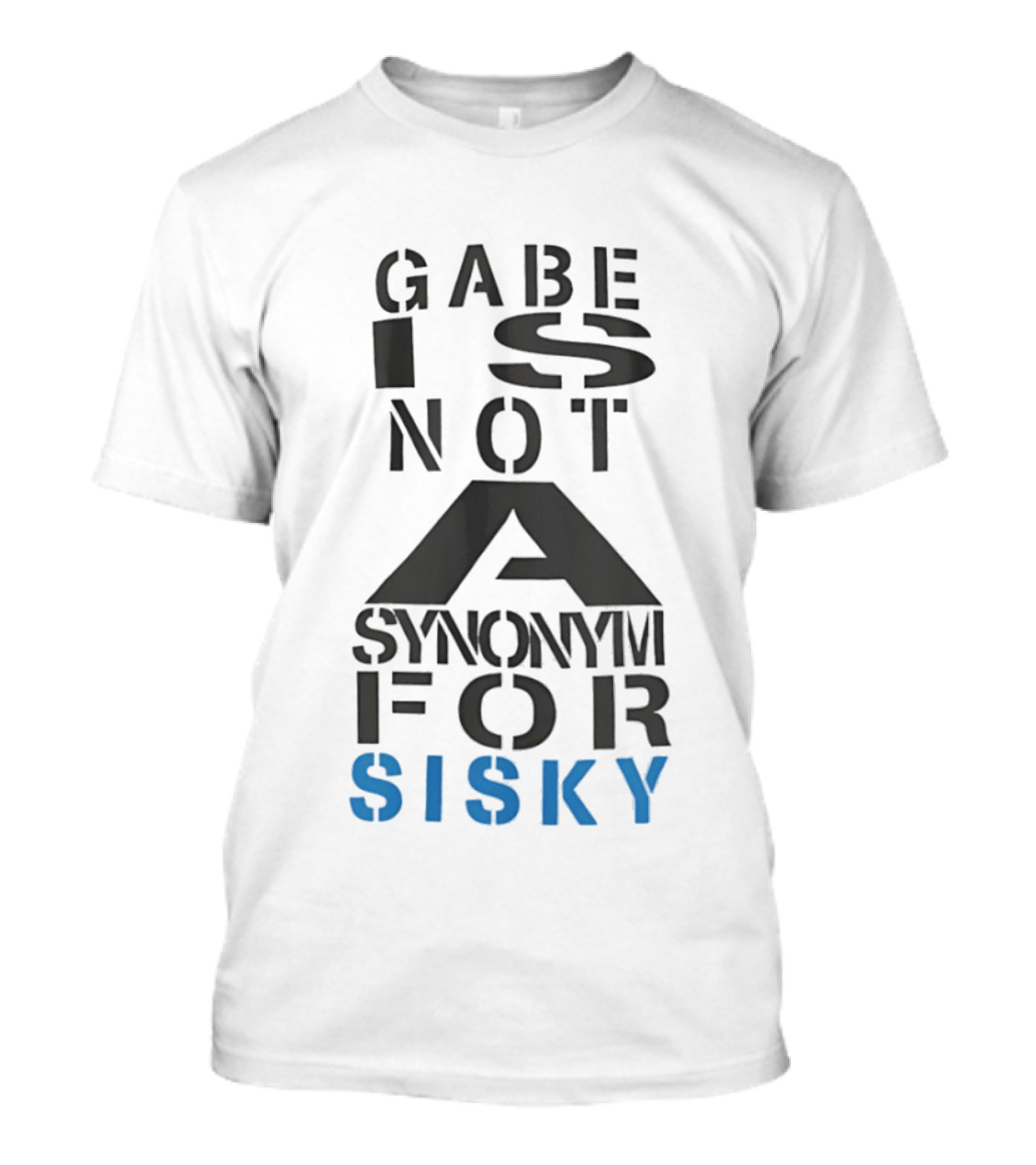 Gabe Is Not A Synonym For Sisky T-Shirt