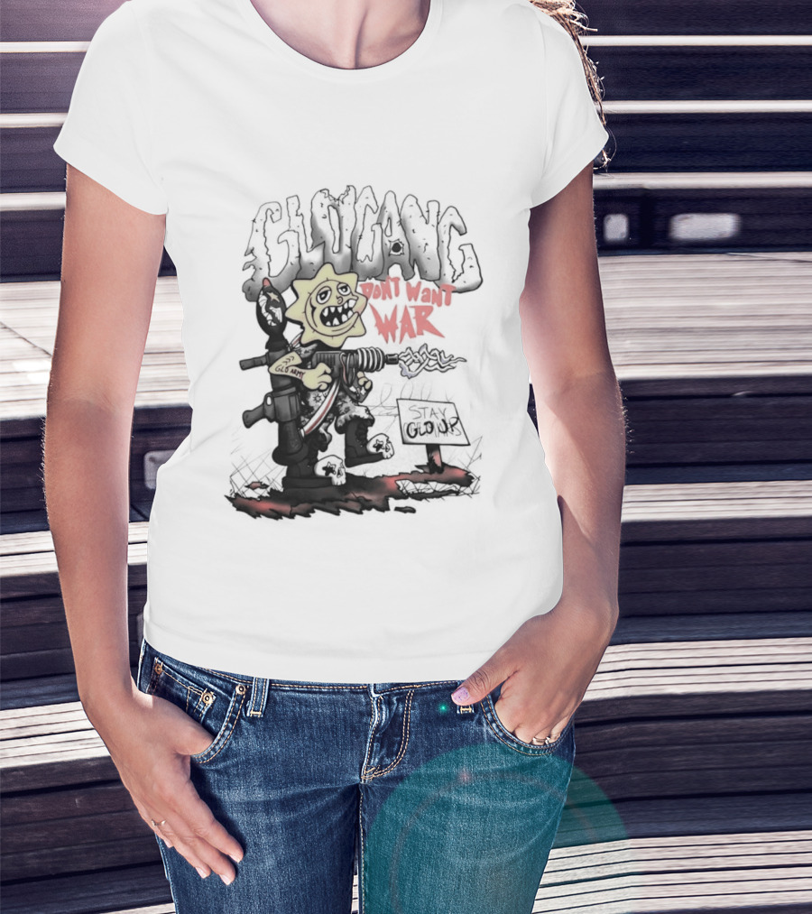 Glo Man Glo Gang Don't Want War Glo Army Stay Glo Up T-Shirt