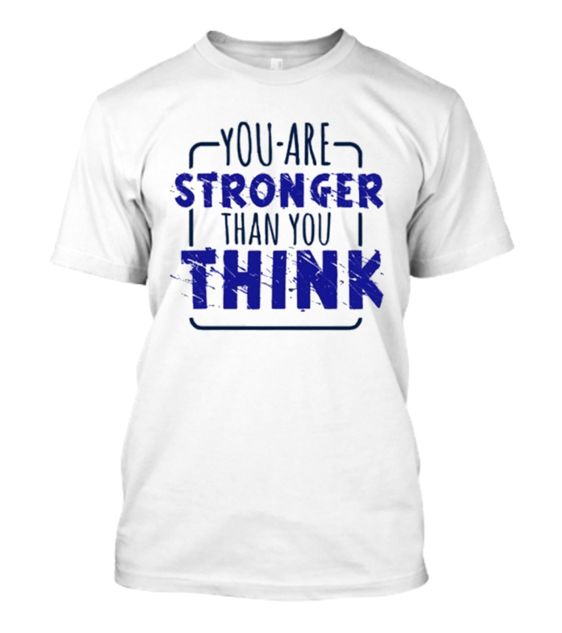 You Are Stronger Than You Think Motivational Encouragement Bold Blue T-Shirt