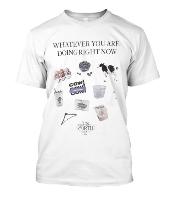 Whatever You Are Doing Right Now It's Worth It Cow Meow Kerrygold Butter T-Shirt