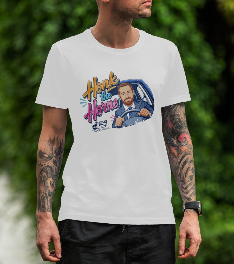 Honk The Horne KSAT 12 Expect More T-Shirt
