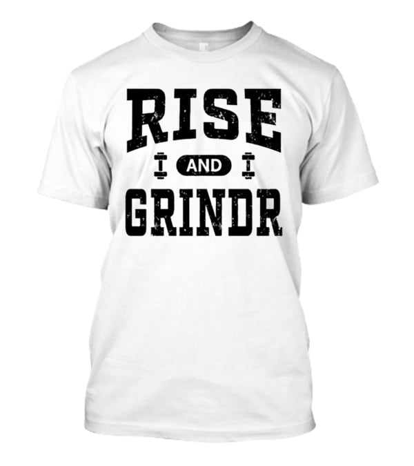 Rise And Grindr Bold Motivational Gym T-Shirt