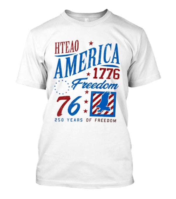 HTEAO America 1776 Freedom 76 250 Years Of Freedom T-Shirt