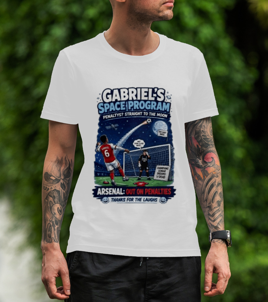 Arsenal Gabriel's Space Program Penaltys Straight To The Moon Champions League Dreams Thanks For The Laughs T-Shirt
