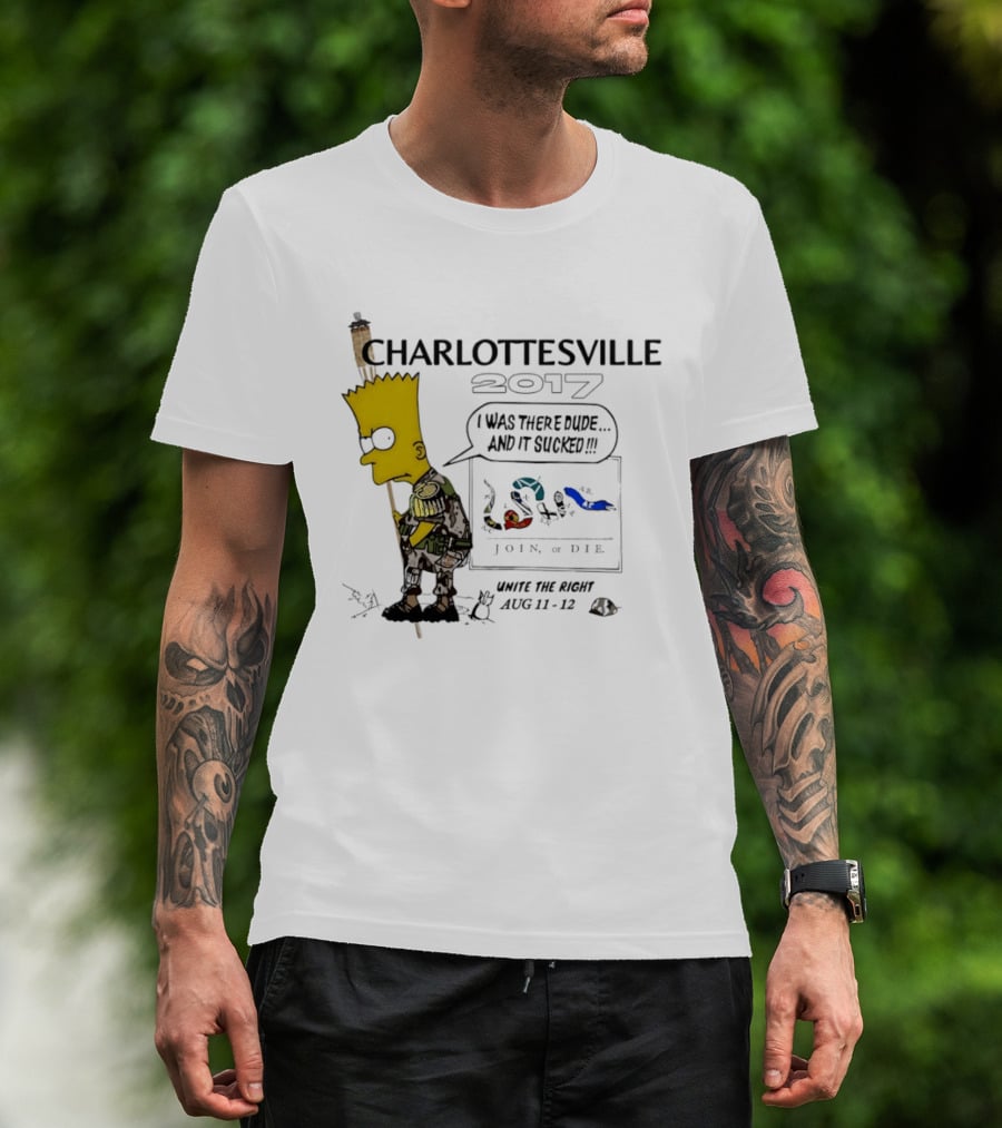 Charlottesville 2017 Bart Simpson Unite The Right Aug 11 12 Join Or Die I Was There Dude And It Sucked T-Shirt