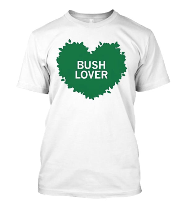 Bush Lover Green Heart Shape T-Shirt