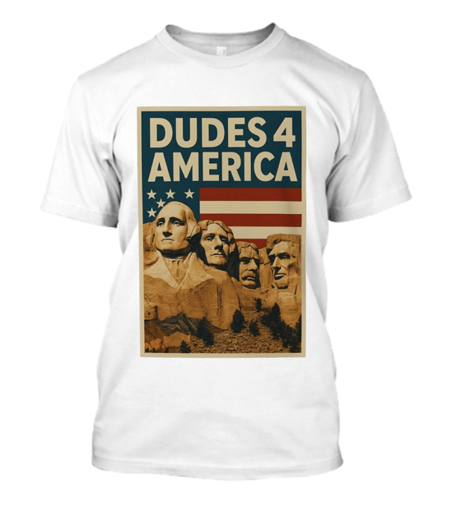 Dudes 4 America Mount Rushmore George Washington Thomas Jefferson Theodore Roosevelt T-Shirt