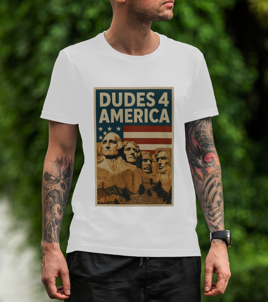 Dudes 4 America Mount Rushmore George Washington Thomas Jefferson Theodore Roosevelt T-Shirt