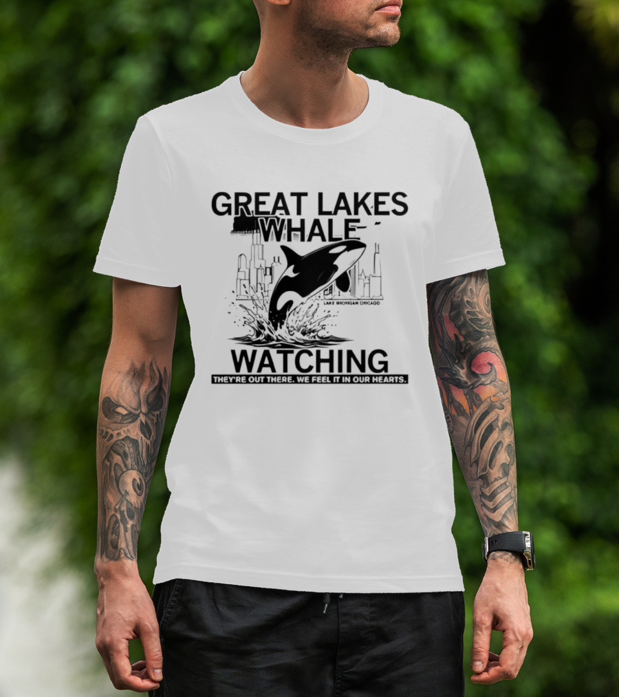 Great Lakes Whale Ing Lake Michigan Chicago Orca They're Out There T-Shirt