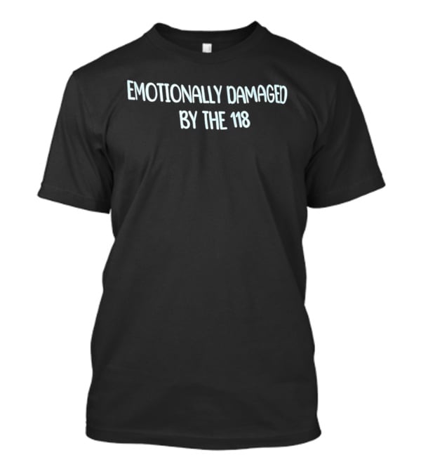 Emotionally Damaged By The 118 Crew Neck Top T-Shirt
