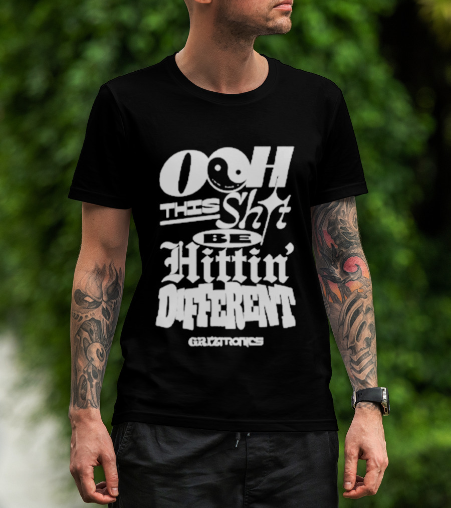 Ooh This Shit Be Hittin Different Griztronics T-Shirt