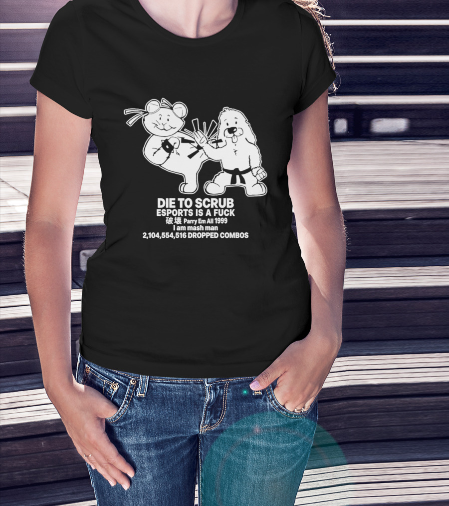 Die To Scrub Esports Is A F*** Parry Em All 1999 I Am Mash Man 2,104,554,616 Dropped Combos T-Shirt