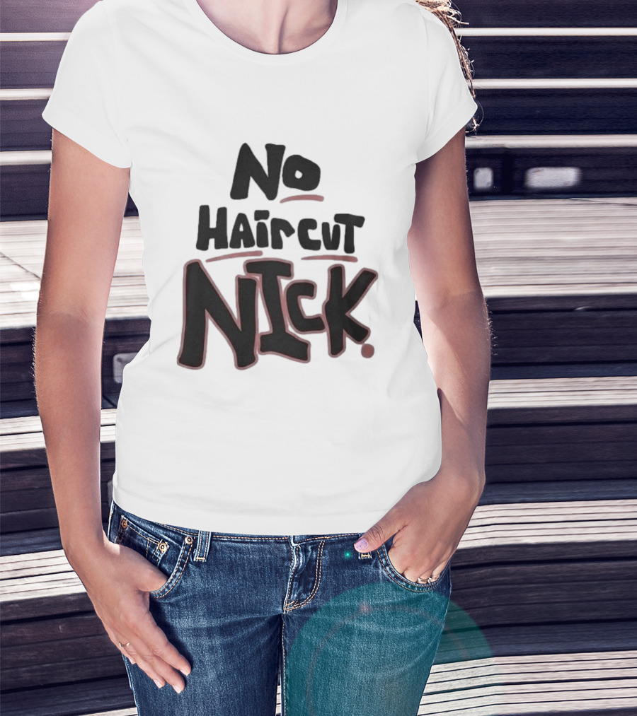 Original No Haircut Nick Mario Cristobal T-Shirt