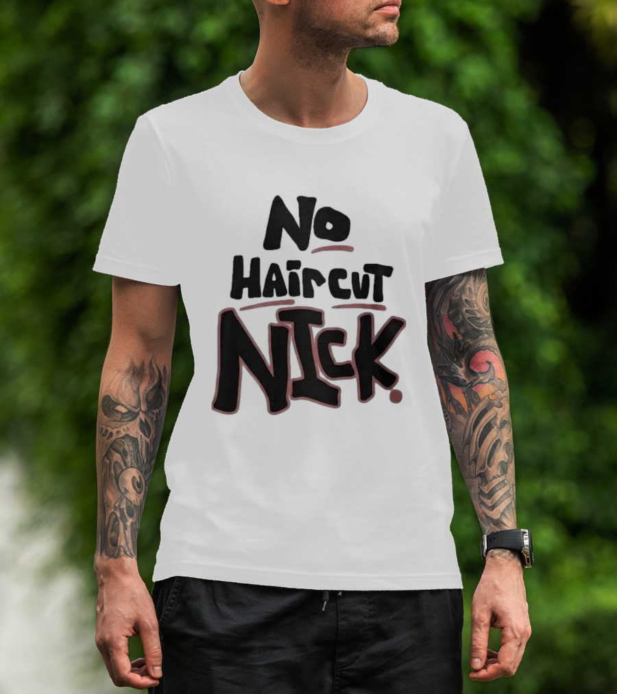 Original No Haircut Nick Mario Cristobal T-Shirt